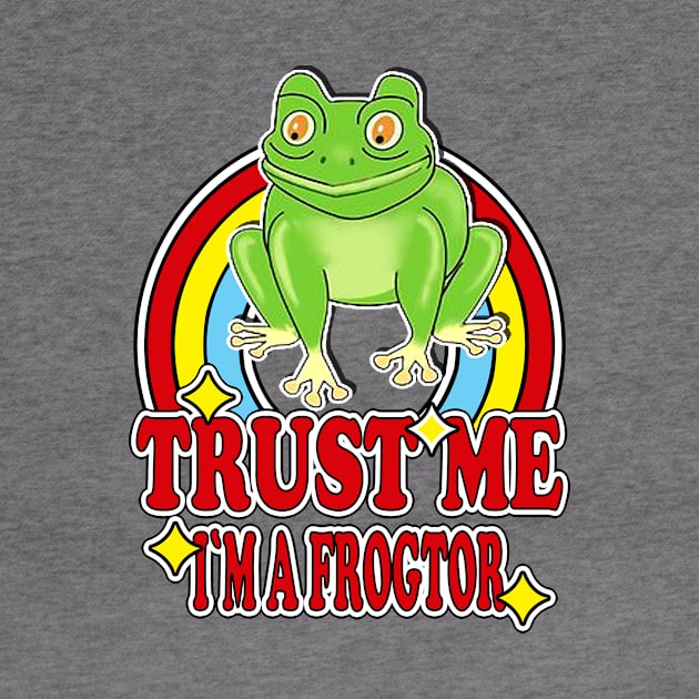 Trust Me I'm a Frogtor by dinomikedesign